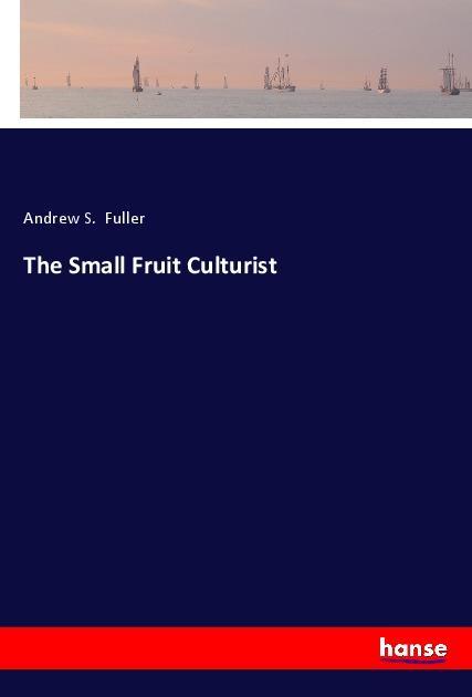 Vorderes Coverbild The Small Fruit Culturist