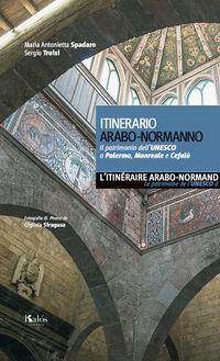 Vorderes Coverbild Itinerario arabo-normanno. Il patrimonio dell'UNESCO a Palermo, Monreale e Cefalù. Ediz. italiana e francese