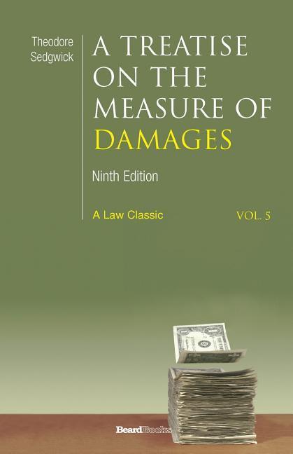 Vorderes Coverbild A Treatise on the Measure of Damages: Or an Inquiry Into the Principles Which Govern the Amount of Pecuniary Compensation Awarded by Courts of Justice