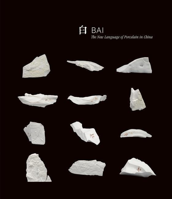 Vorderes Coverbild Bai: The New Language of Porcelain in China