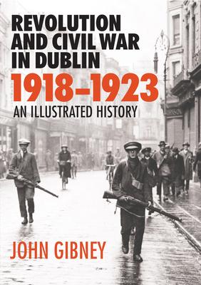 Vorderes Coverbild Revolution and Civil War in Dublin 1918-1923