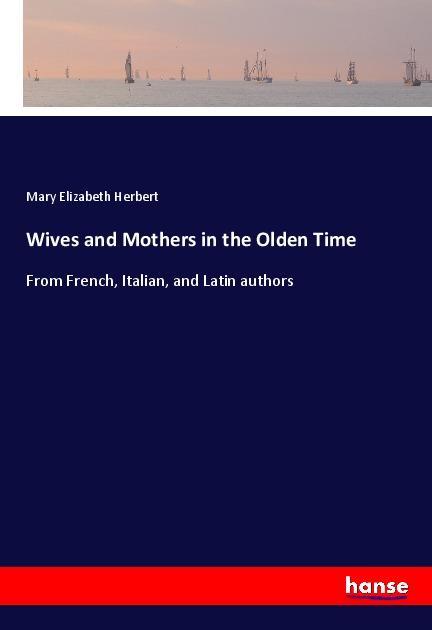 Vorderes Coverbild Wives and Mothers in the Olden Time