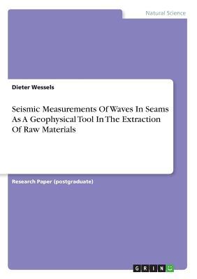 Vorderes Coverbild Seismic Measurements Of Waves In Seams As A Geophysical Tool In The Extraction Of Raw Materials