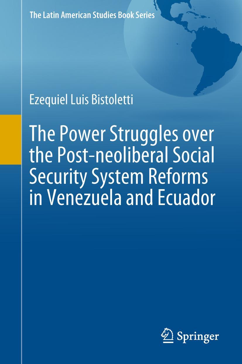 Vorderes Coverbild The Power Struggles over the Post-neoliberal Social Security System Reforms in Venezuela and Ecuador