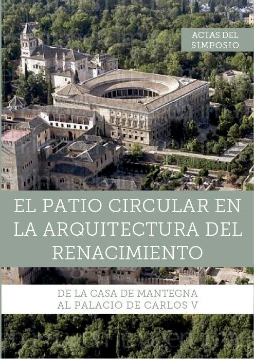 Vorderes Coverbild El patio circular en la arquitectura del Renacimiento : de la Casa de Mantegna al Palacio de Carlos V