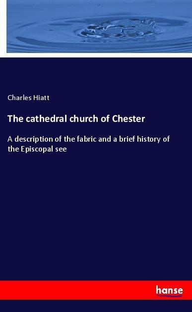Vorderes Coverbild The cathedral church of Chester