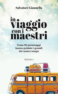 Vorderes Coverbild In viaggio con i maestri. Come 80 personaggi hanno guidato i grandi del nostro tempo