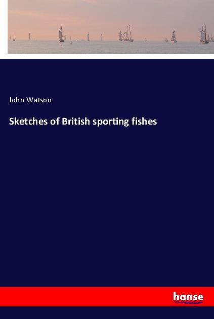 Vorderes Coverbild Sketches of British sporting fishes