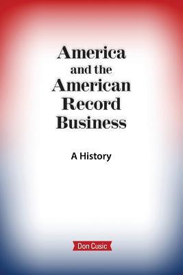 Vorderes Coverbild America and the American Record Business: A History