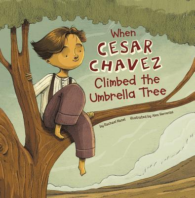 Vorderes Coverbild When Cesar Chavez Climbed the Umbrella Tree
