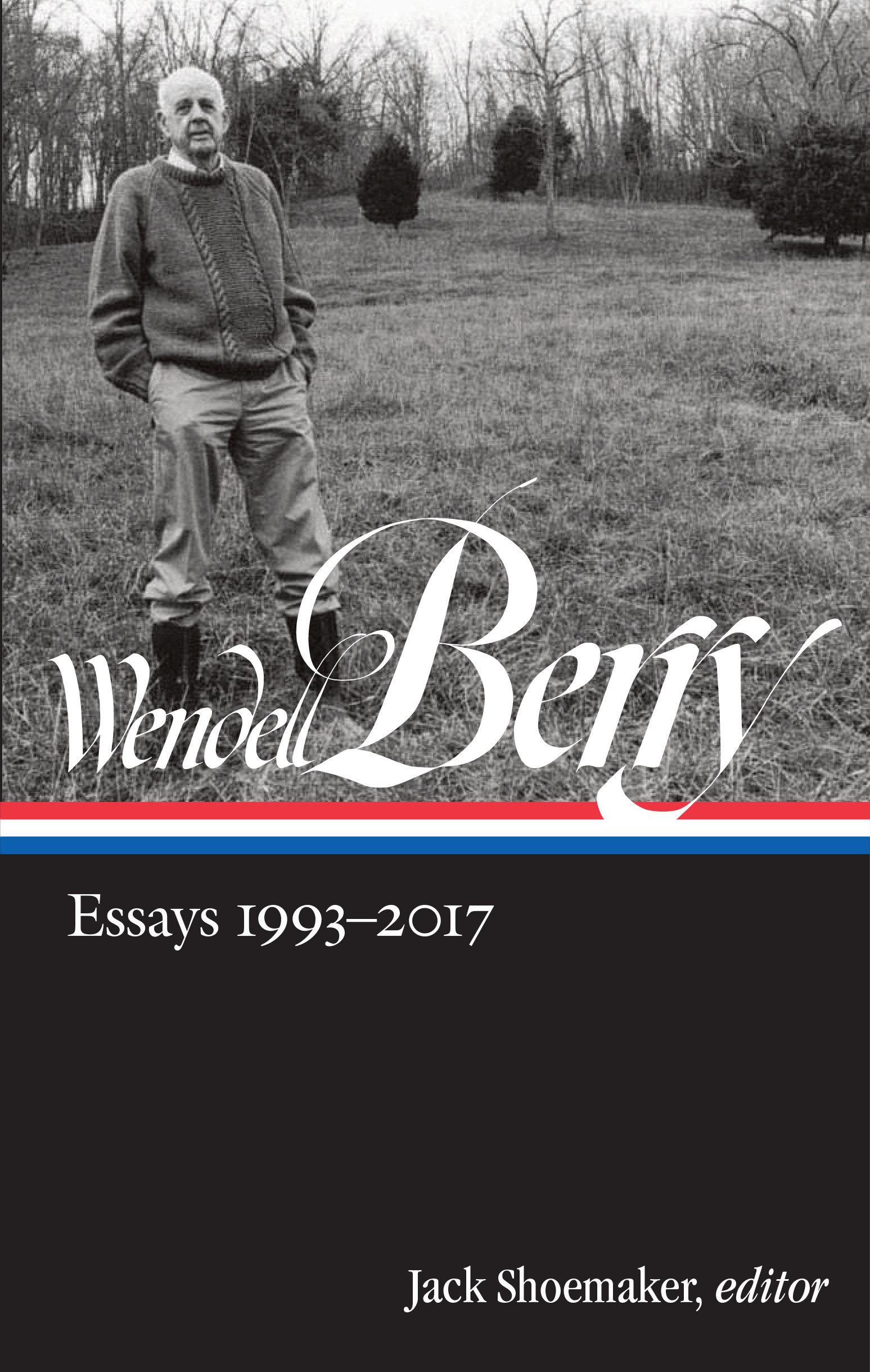 Vorderes Coverbild Wendell Berry: Essays 1993-2017 (Loa #317)