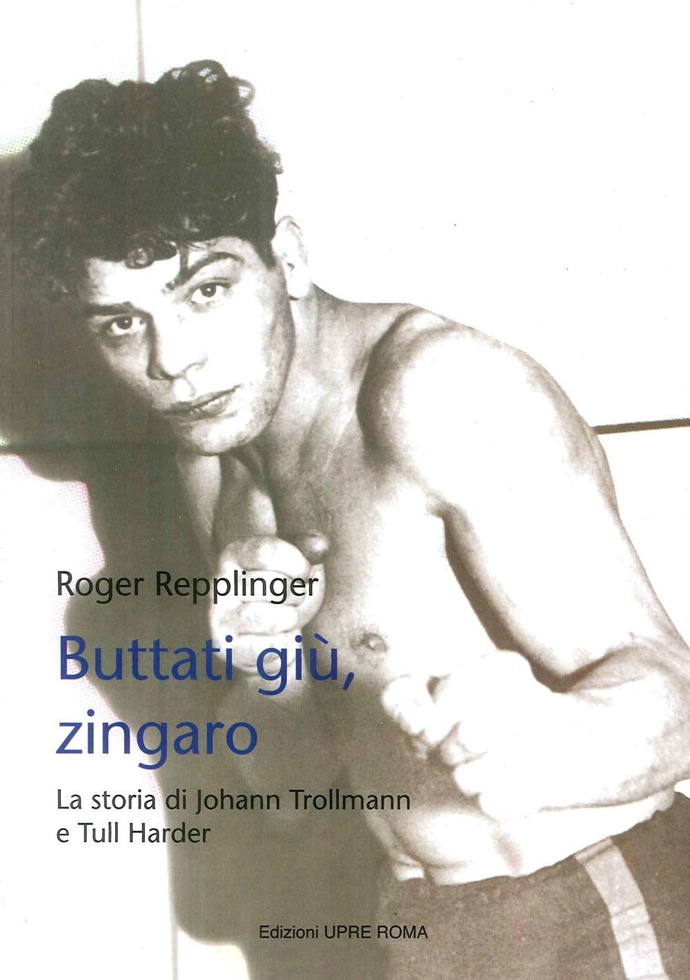 Vorderes Coverbild Buttati giù, zingaro. La storia di Johann Trollman e Tull Harder