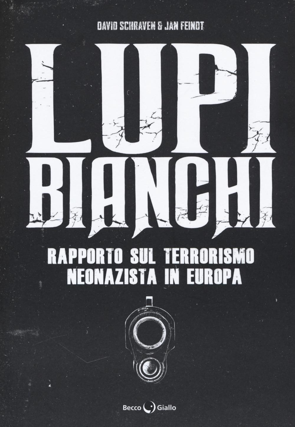 Vorderes Coverbild Lupi bianchi. Rapporto sul terrorismo neonazista in Europa