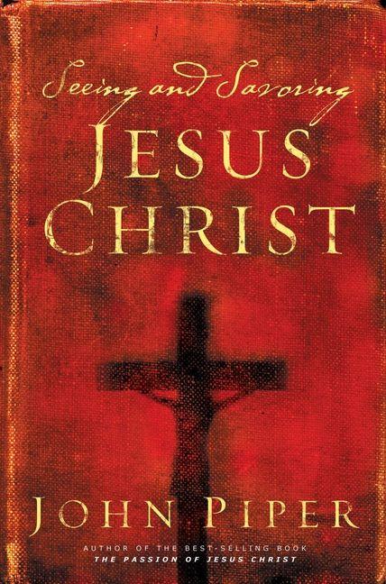 Vorderes Coverbild Seeing and Savoring Jesus Christ (Revised Edition)