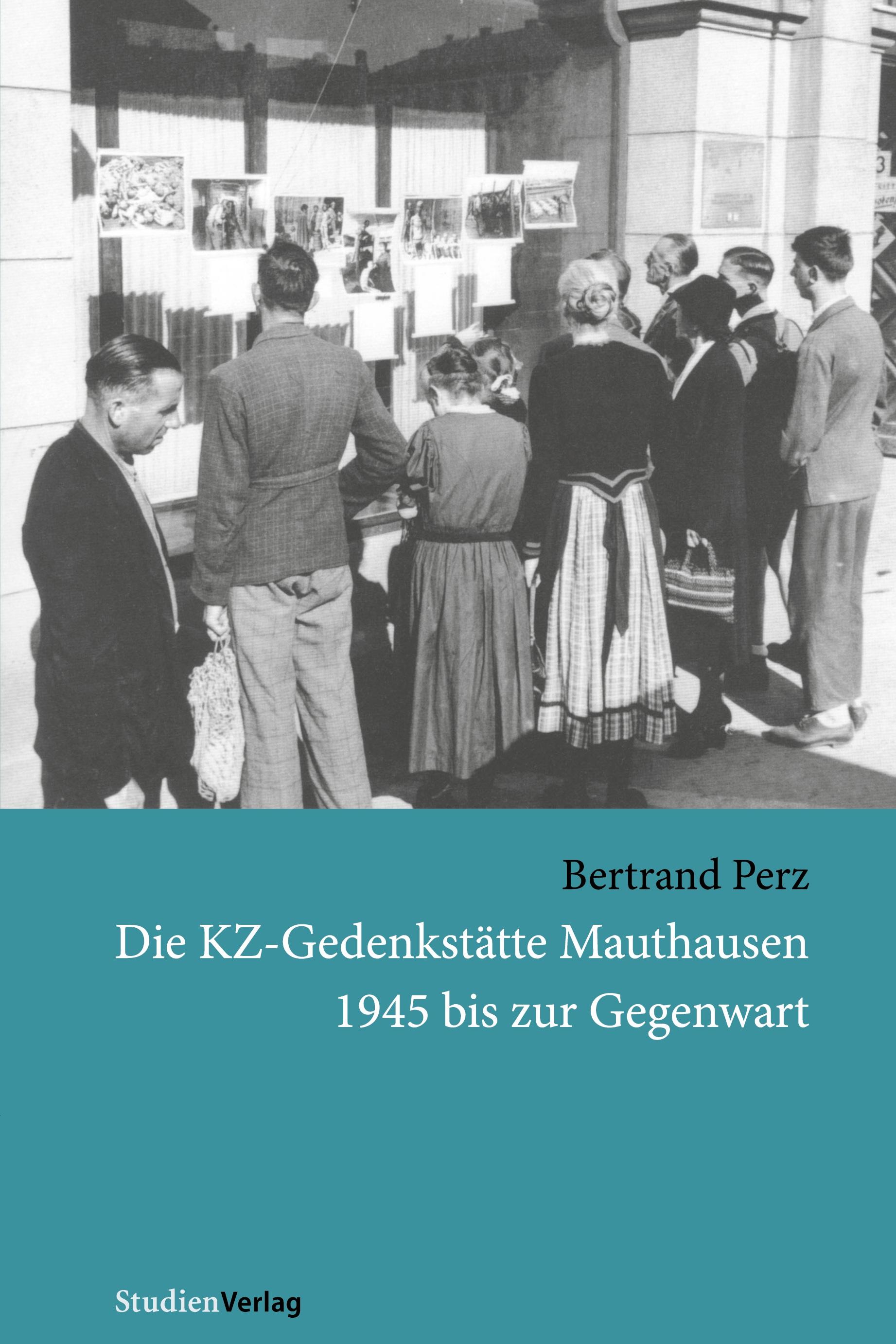 Vorderes Coverbild Die KZ-Gedenkstätte Mauthausen 1945 bis zur Gegenwart