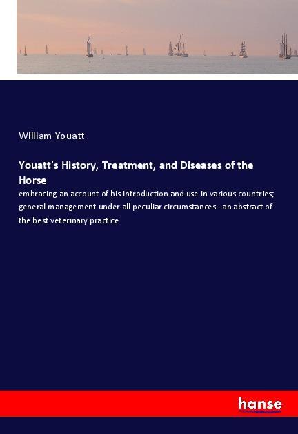 Vorderes Coverbild Youatt's History, Treatment, and Diseases of the Horse