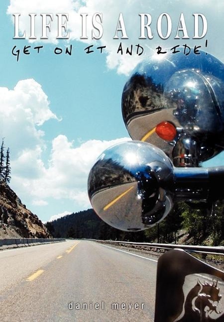 Vorderes Coverbild Life is a Road, Get on it and Ride!