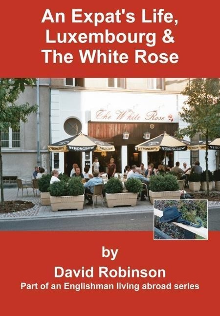 Vorderes Coverbild An Expat's Life, Luxembourg & The White Rose