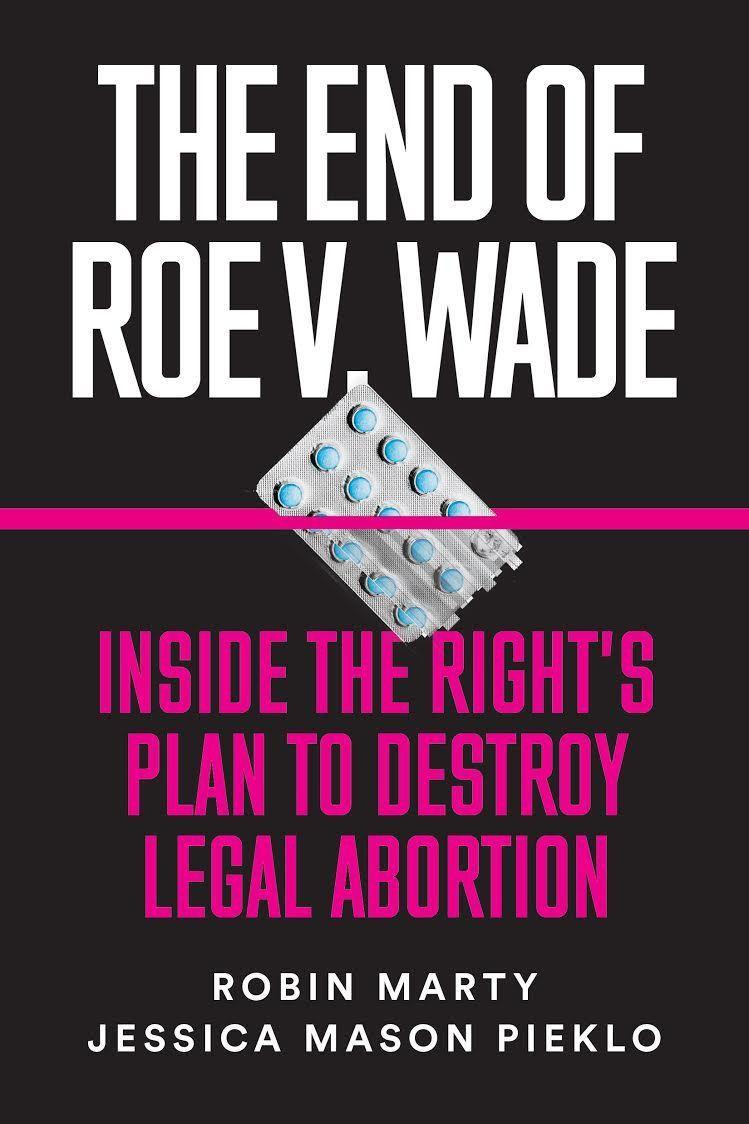 Vorderes Coverbild The End of Roe V. Wade: Inside the Right's Plan to Destroy Legal Abortion