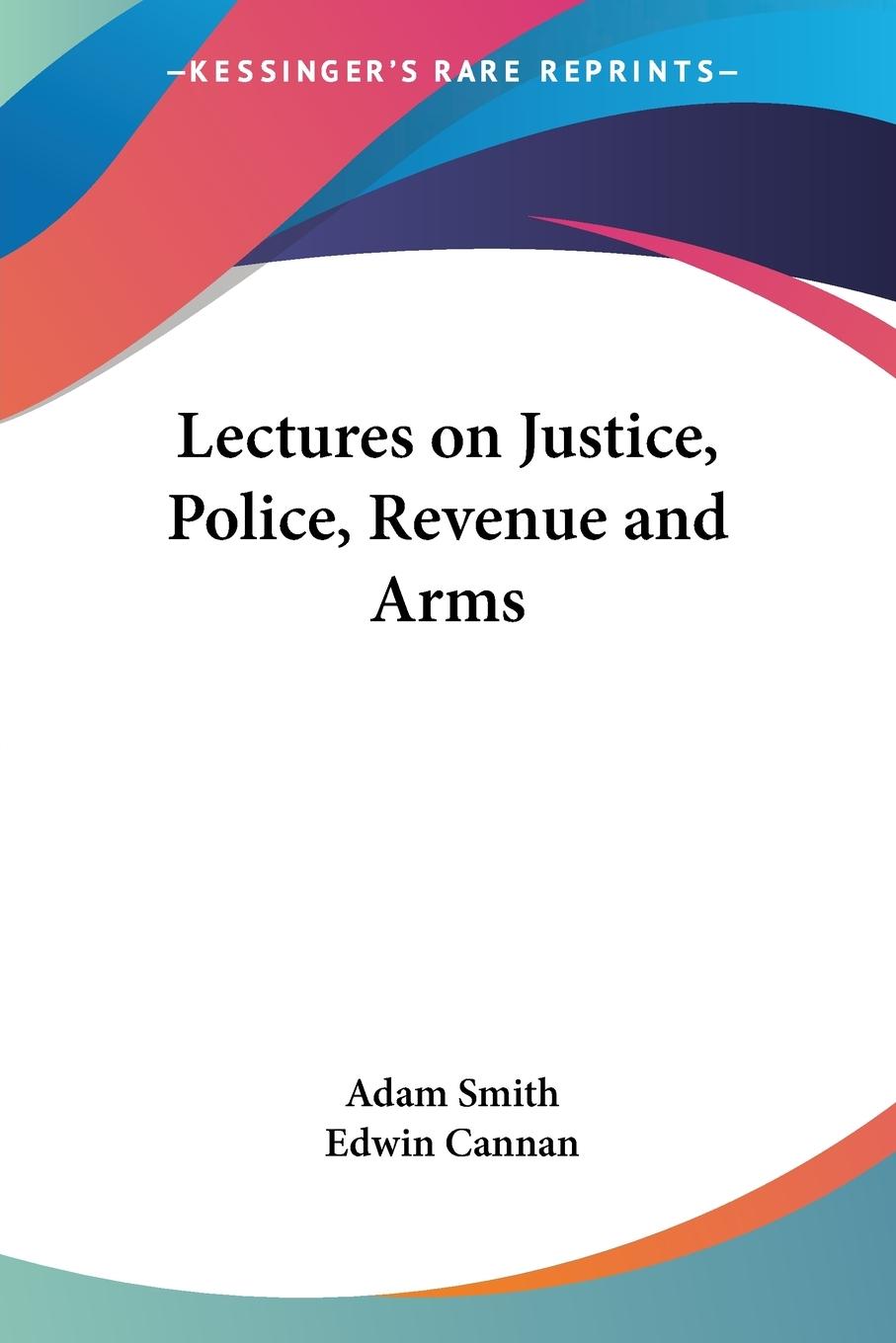 Vorderes Coverbild Lectures on Justice, Police, Revenue and Arms