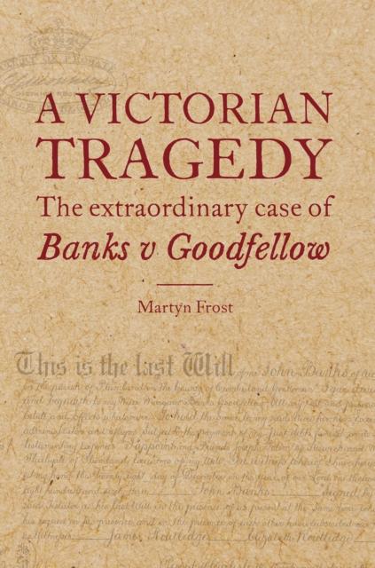 Vorderes Coverbild A Victorian Tragedy: The Extraordinary Case of Banks v Goodfellow