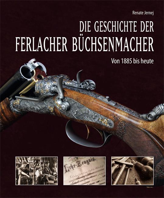 Vorderes Coverbild Die Geschichte der Ferlacher Büchsenmacher