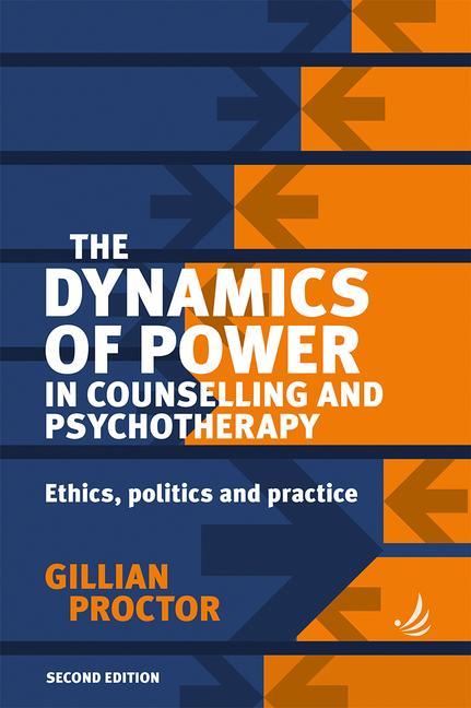 Vorderes Coverbild The Dynamics of Power in Counselling and Psychotherapy 2nd Edition: Ethics, Politics and Practice