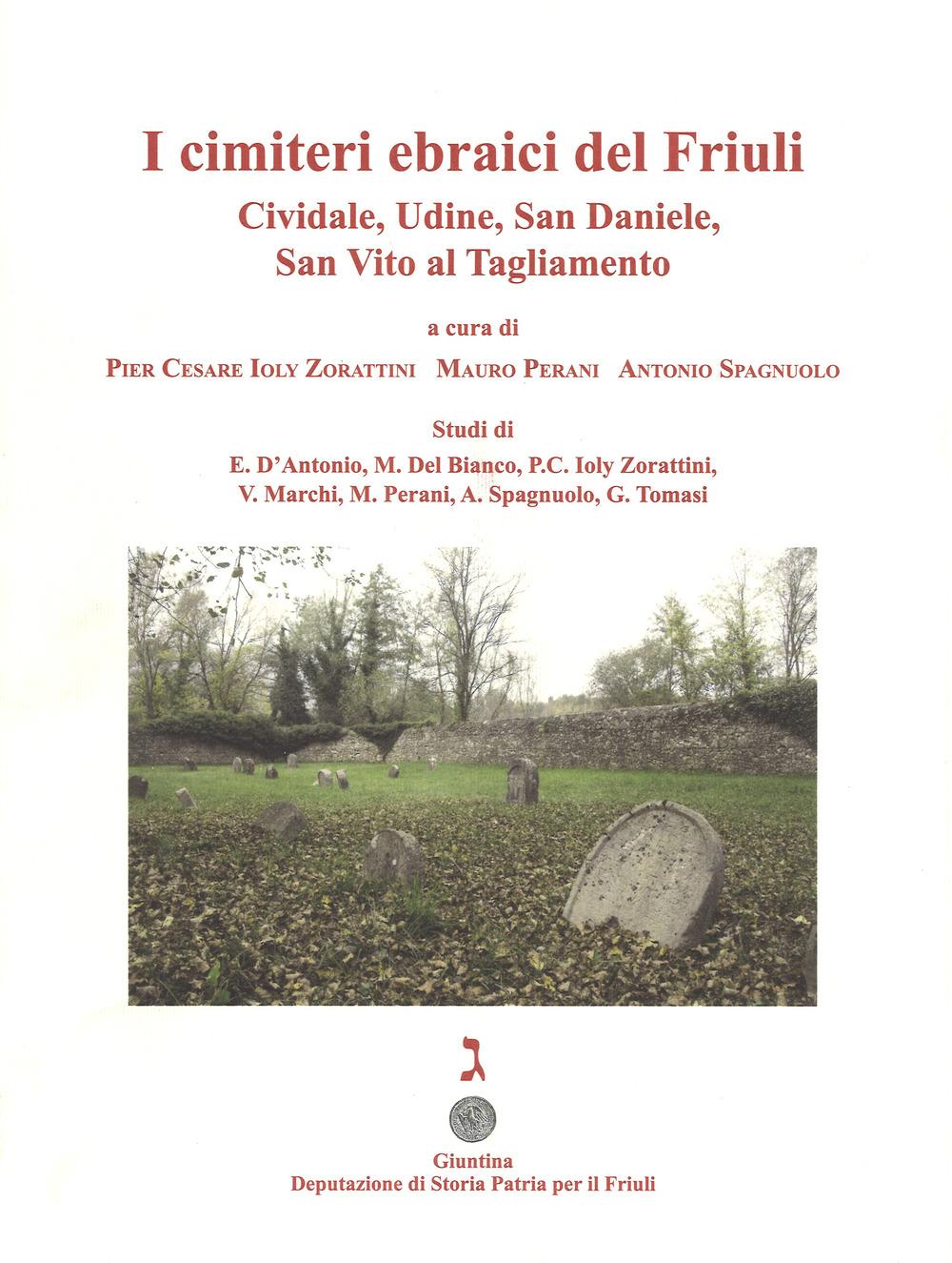 Vorderes Coverbild I cimiteri ebraici del Friuli. Cividale, Udine, San Daniele, San Vito al Tagliamento