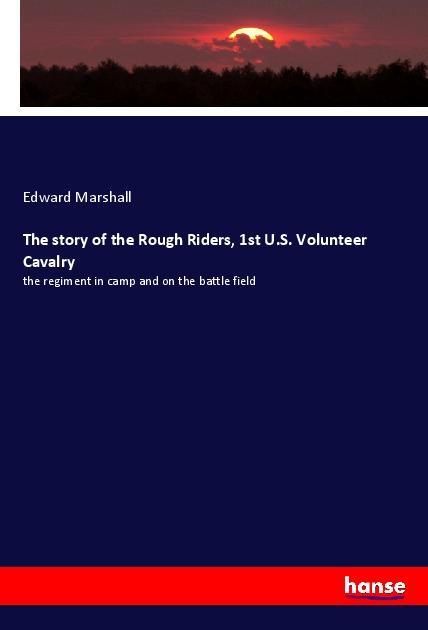 Vorderes Coverbild The story of the Rough Riders, 1st U.S. Volunteer Cavalry