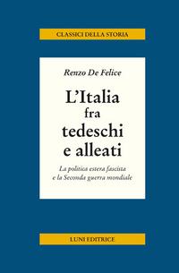 Vorderes Coverbild L' Italia fra tedeschi e alleati. La politica estera fascista e la seconda guerra mondiale