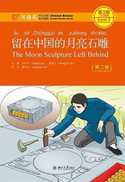 Vorderes Coverbild The Moon Sculpture Left Behind - Chinese Breeze Graded Reader, Level 3: 750 Words Level