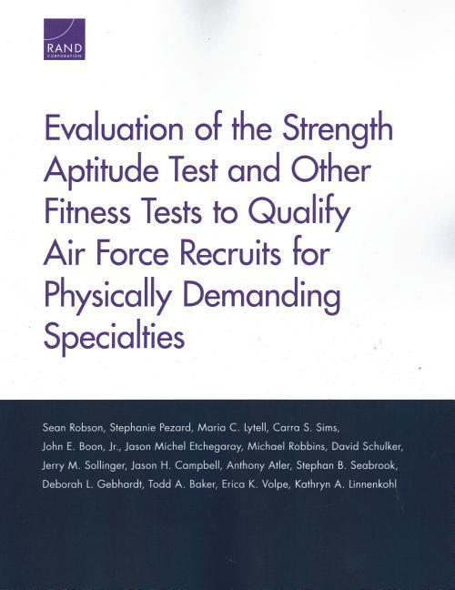Vorderes Coverbild Evaluation of the Strength Aptitude Test and Other Fitness Tests to Qualify Air Force Recruits for Physically Demanding Specialties