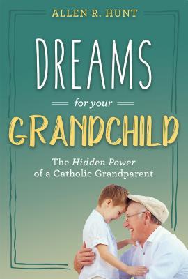 Vorderes Coverbild Dreams for Your Grandchild: The Hidden Power of a Catholic Grandparent