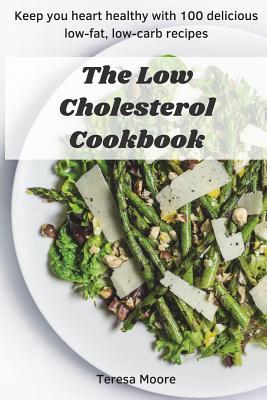 Vorderes Coverbild The Low Cholesterol Cookbook: Keep You Heart Healthy with 100 Delicious Low-Fat, Low-Carb Recipes
