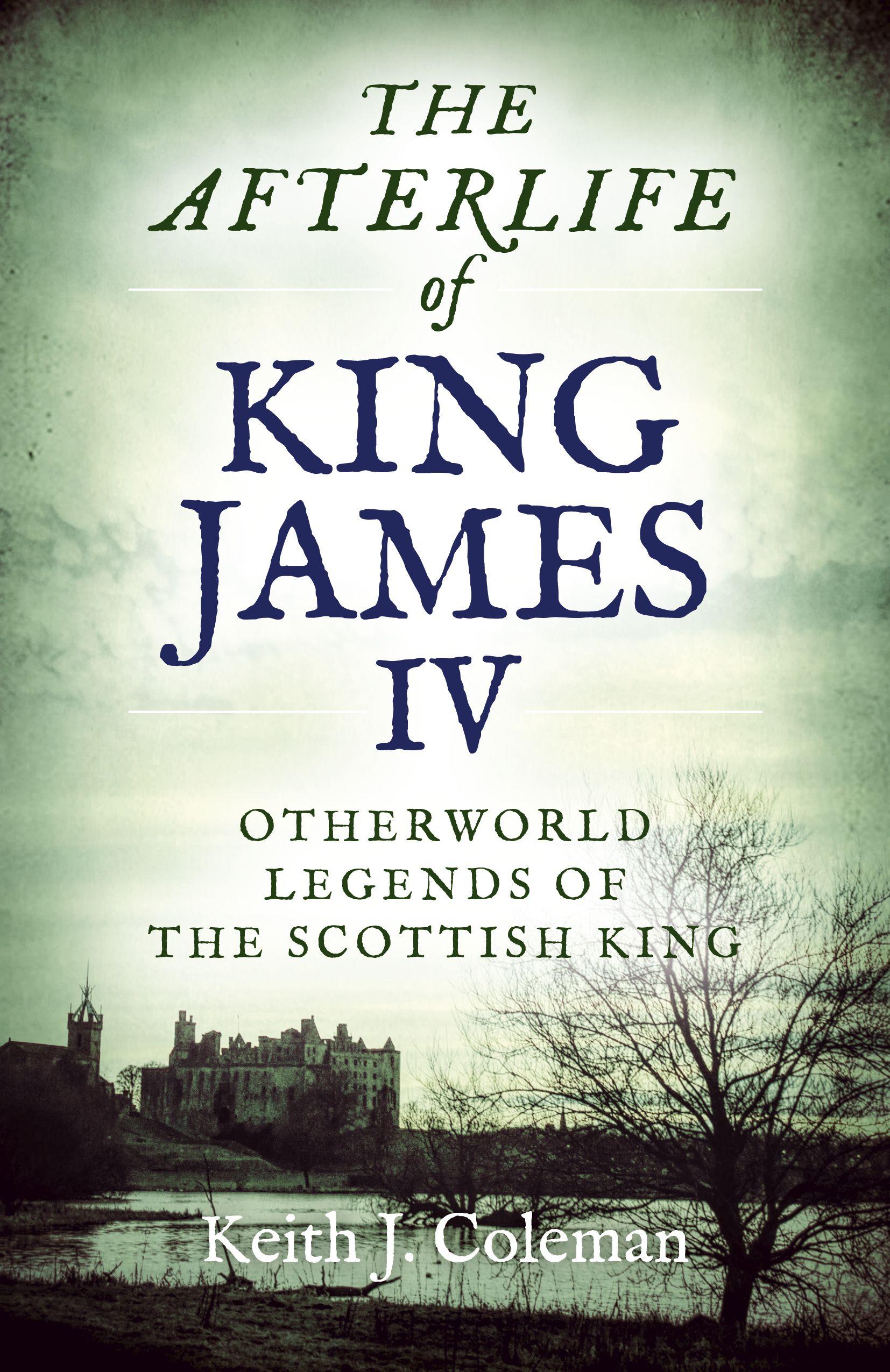 Vorderes Coverbild The Afterlife of King James IV