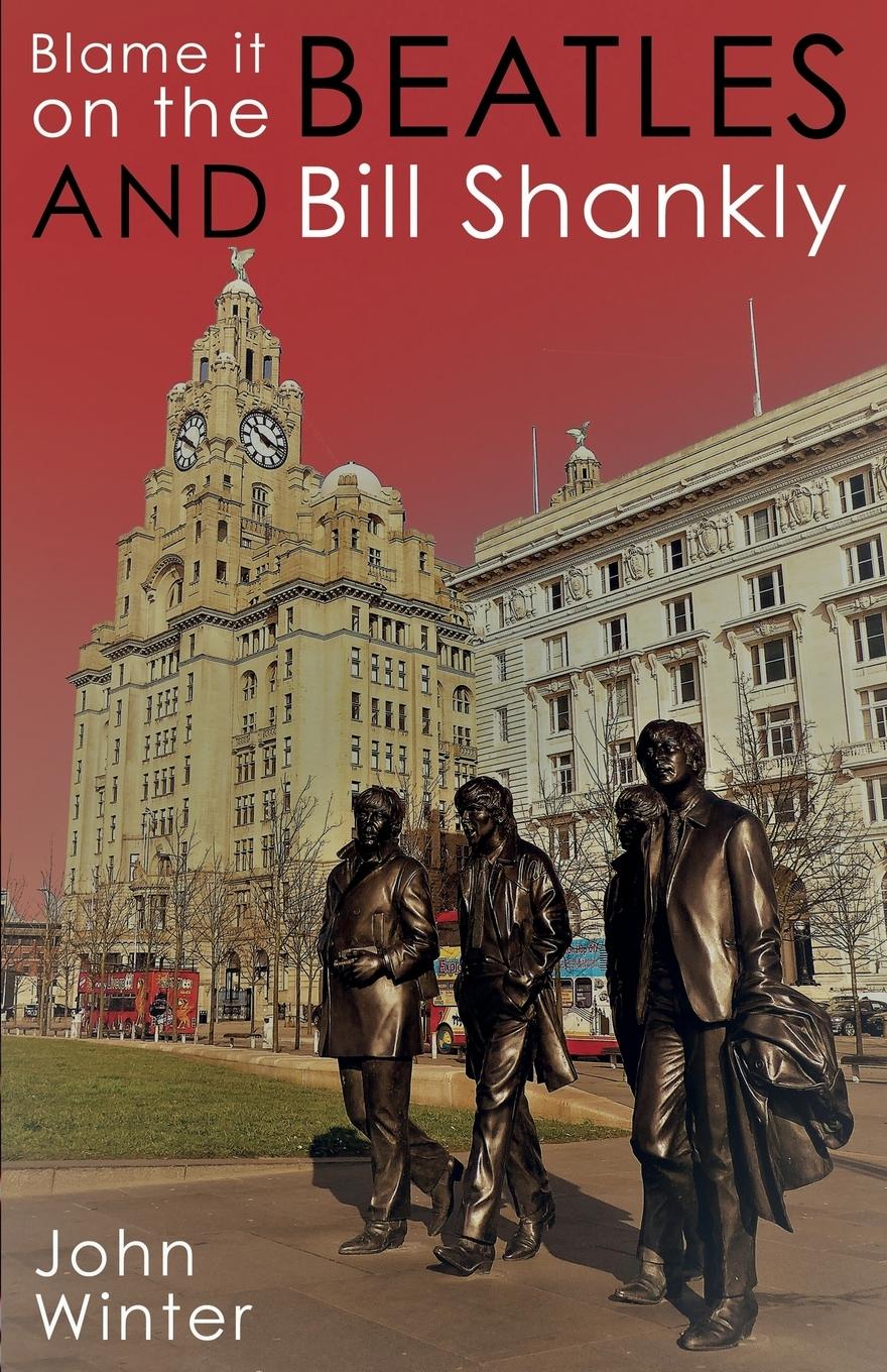 Vorderes Coverbild Blame It On The Beatles And Bill Shankly