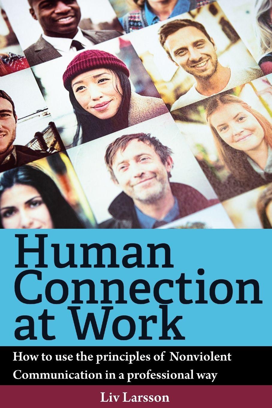 Vorderes Coverbild Human Connection at Work; How to use the principles of  Nonviolent Communication in a professional way