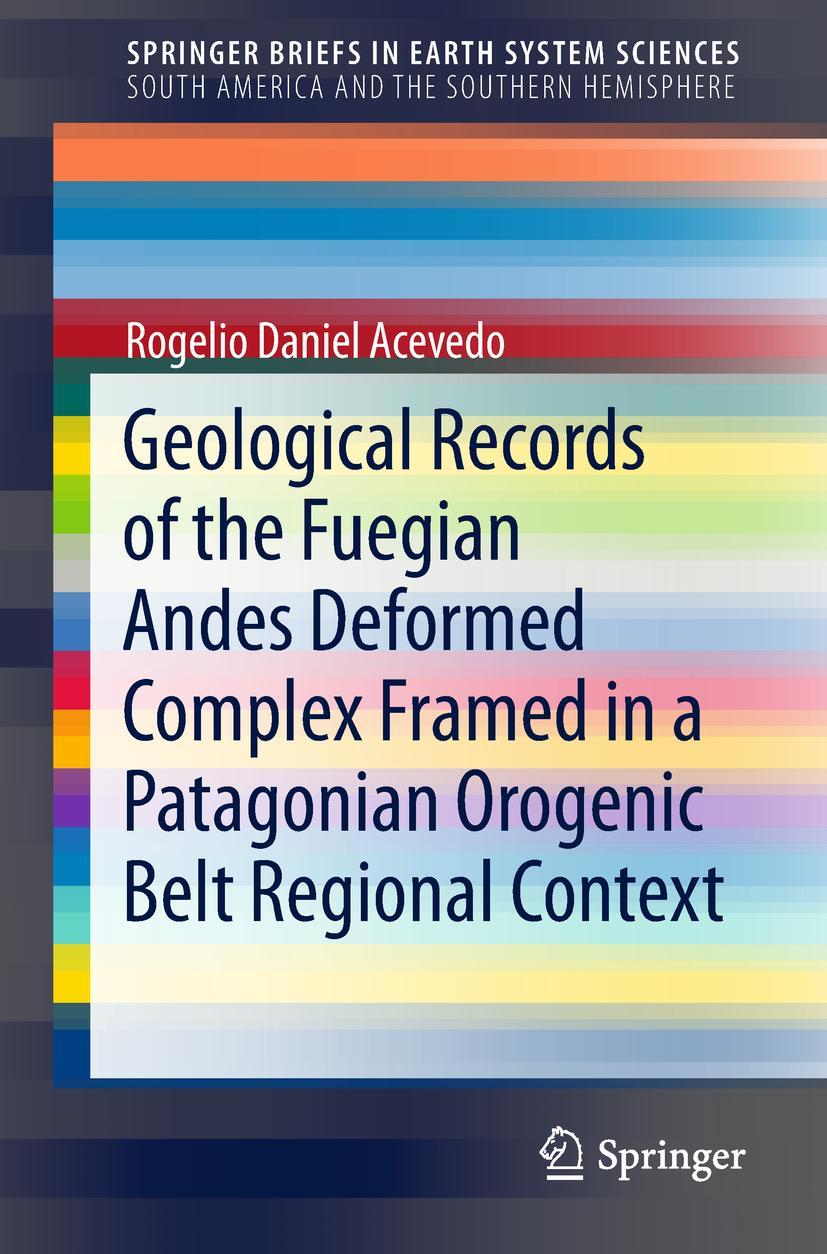 Vorderes Coverbild Geological Records of the Fuegian Andes Deformed Complex Framed in a Patagonian Orogenic Belt Regional Context