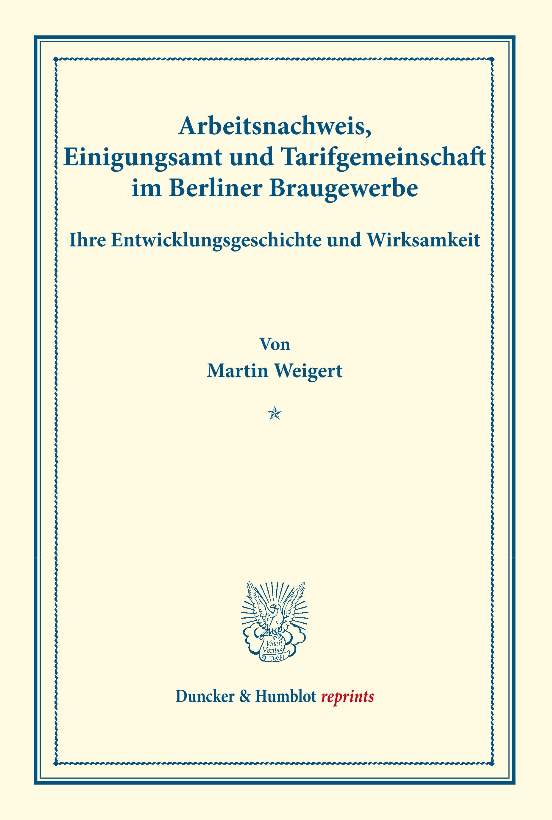 Vorderes Coverbild Arbeitsnachweis, Einigungsamt und Tarifgemeinschaft im Berliner Braugewerbe, ihre Entwicklungsgeschichte und Wirksamkeit.