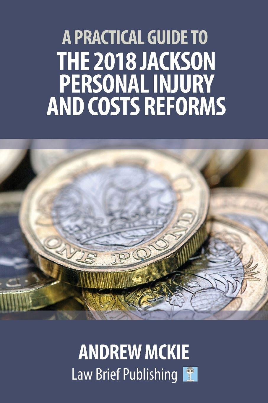 Vorderes Coverbild A Practical Guide to the 2018 Jackson Personal Injury and Costs Reforms