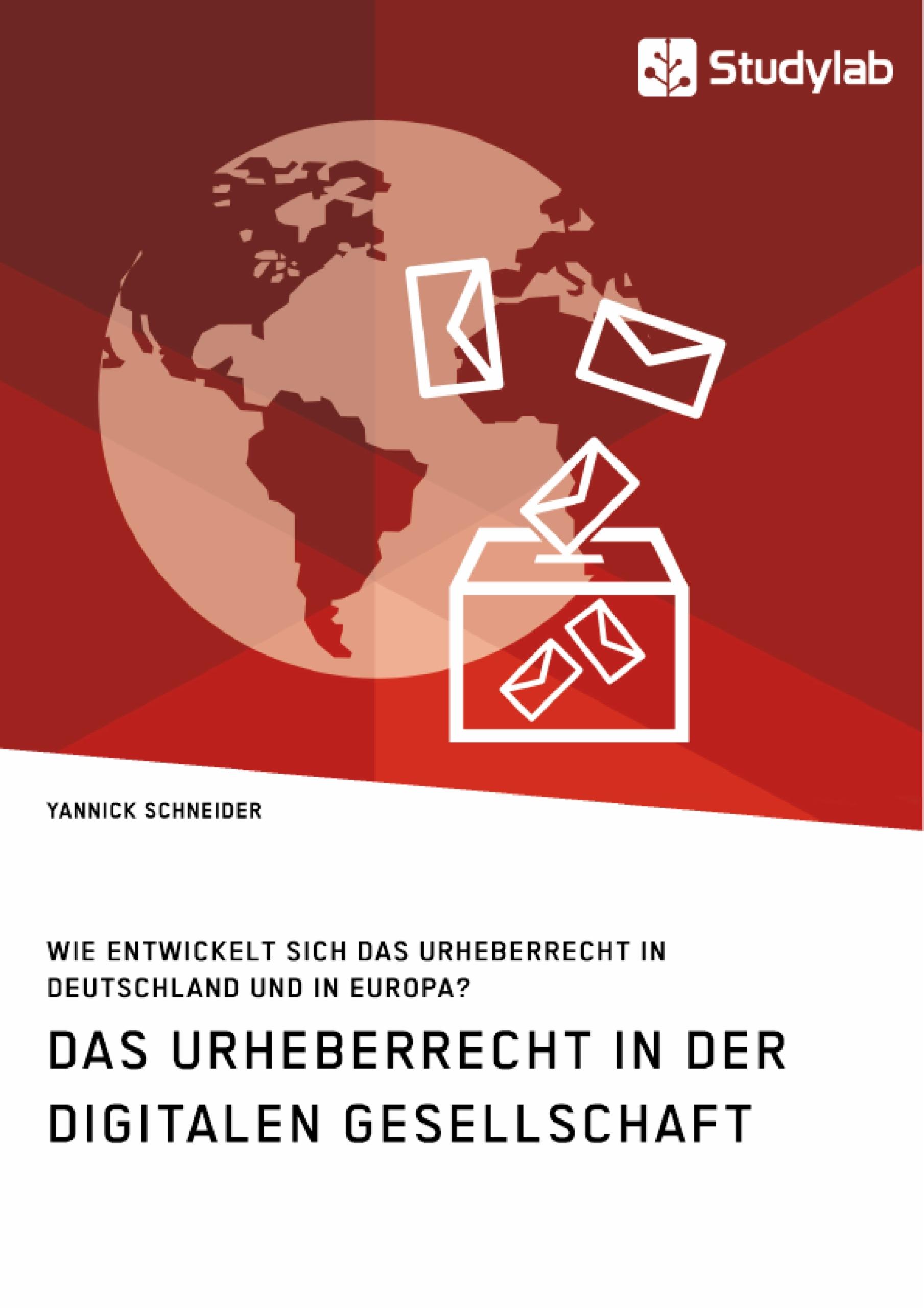 Vorderes Coverbild Das Urheberrecht in der digitalen Gesellschaft. Wie entwickelt sich das Urheberrecht in Deutschland und in Europa?