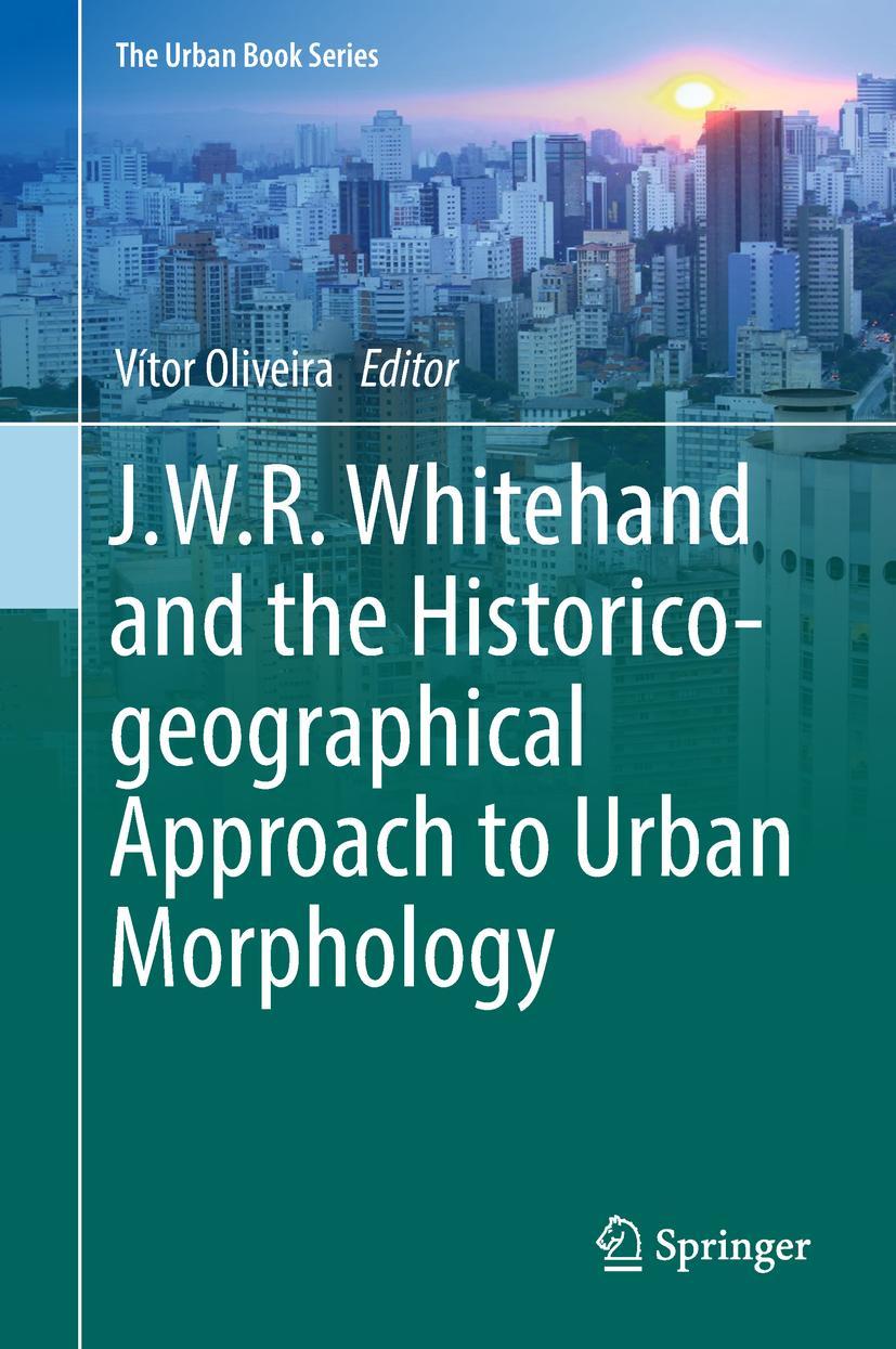 Vorderes Coverbild J.W.R. Whitehand and the Historico-geographical Approach to Urban Morphology