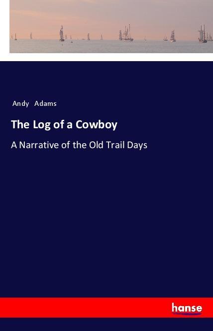 Vorderes Coverbild The Log of a Cowboy