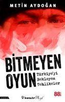 Vorderes Coverbild Bitmeyen Oyun - Türkiyeyi Bekleyen Tehlikeler
