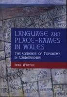 Vorderes Coverbild Language and Place-Names in Wales: The Evidence of Toponymy in Cardiganshire