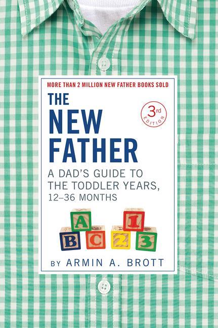 Vorderes Coverbild The New Father: A Dad's Guide to the Toddler Years, 12-36 Months