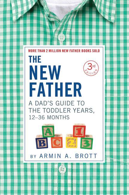 Vorderes Coverbild The New Father: A Dad's Guide to the Toddler Years, 12-36 Months
