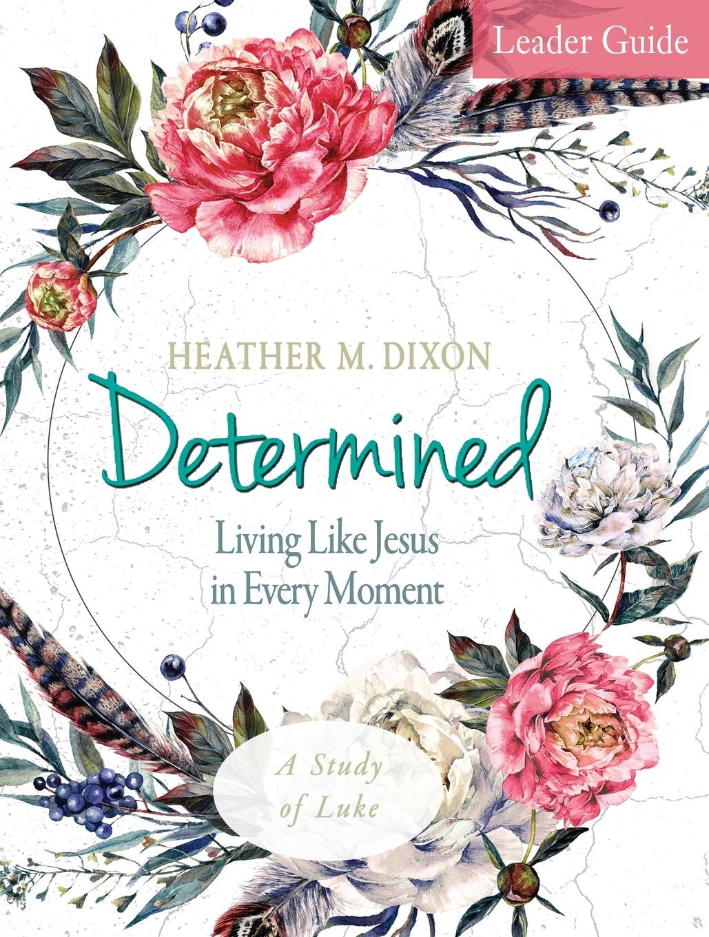 Vorderes Coverbild Determined - Women's Bible Study Leader Guide