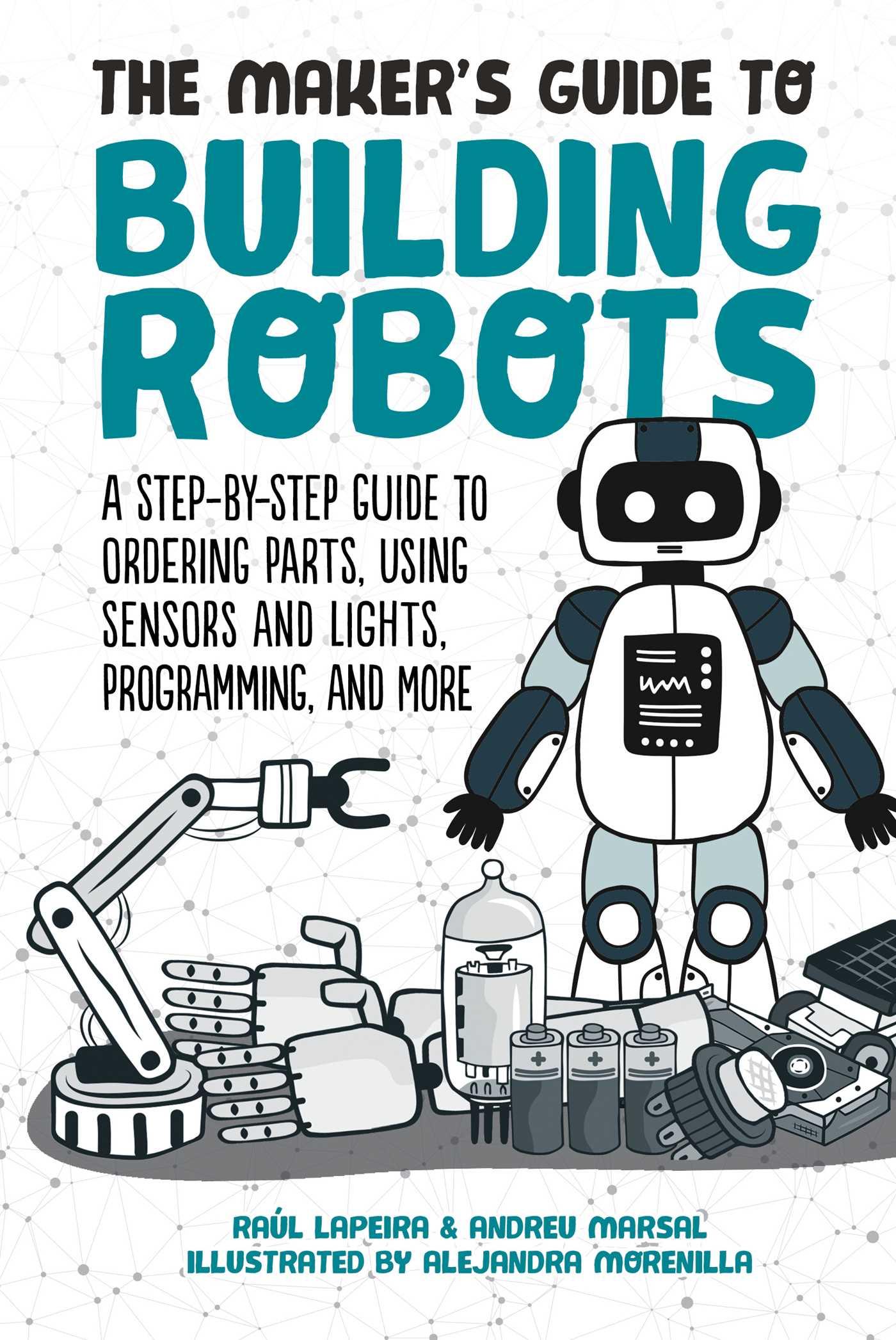 Vorderes Coverbild The Maker's Guide to Building Robots