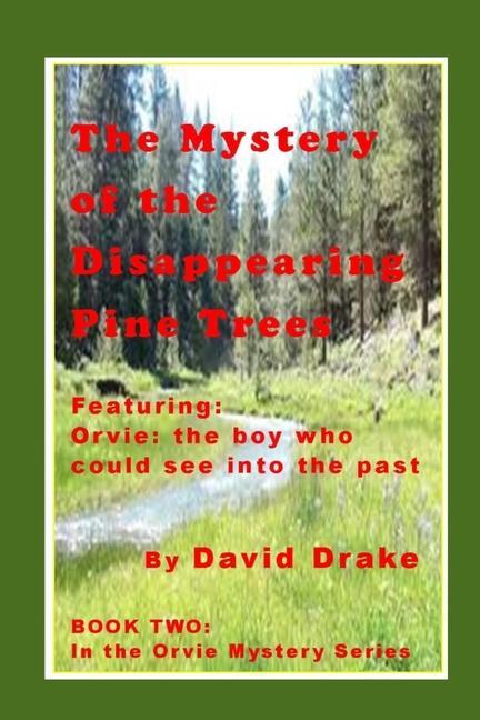 Vorderes Coverbild The Mystery of the Disappearing Pine Trees: Featuring Orvie, the boy who could see into the past